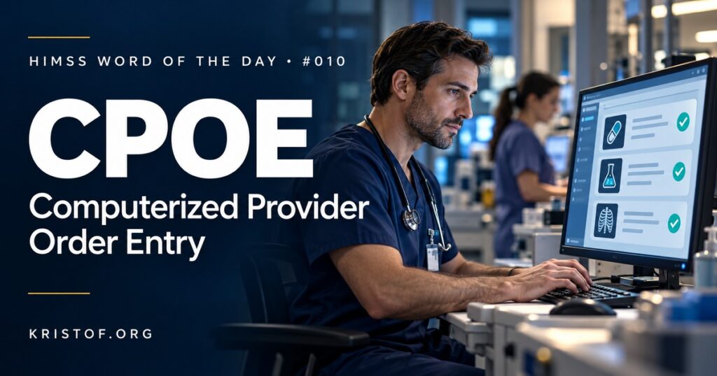 Diagram of the closed-loop medication process showing CPOE order entry, pharmacist verification, eMAR, and barcode medication administration at the bedside, HIMSS Word of the Day series by Eric Kristof, RN, CAHIMS.